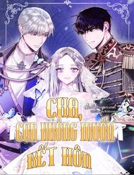 Truyện tranh Cha Ơi Con Không Muốn Kết Hôn Đâu - TruyenQQ