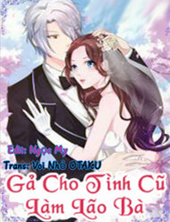 Truyện tranh Gả Cho Tình Cũ Làm Lão Bà - TruyenQQ