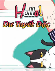 Truyện tranh Hello Dư Tuyết Đặc - TruyenQQ