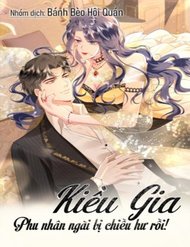 Truyện tranh Kiều Gia, Phu Nhân Bị Ngài Chiều Hư Rồi! - TruyenQQ