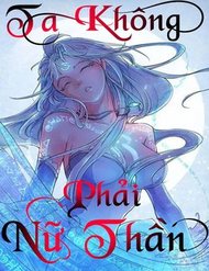 Truyện tranh Ta Không Phải Nữ Thần - TruyenQQ