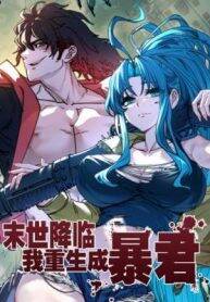 Truyện tranh Tận Thế Ập Đến, Ta Tái Sinh Thành Bạo Chúa - TruyenQQ