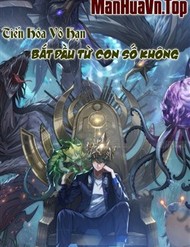 Truyện tranh Tiến Hóa Vô Hạn Bắt Đầu Từ Con Số Không - TruyenQQ